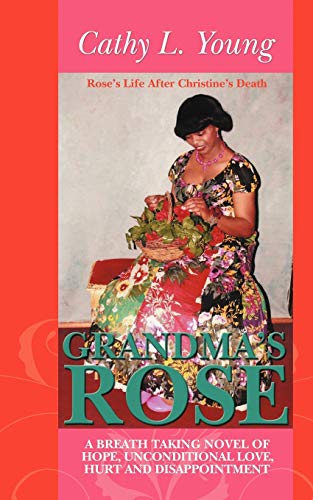 Grandma's Rose a Breath Taking Novel of Hope, Unconditional Love, Hurt and Disa [Paperback]