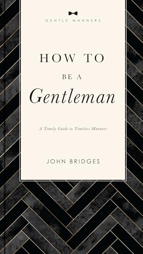 How to Be a Gentleman Revised and   Expanded A Timely Guide to Timeless Manners [Paperback]