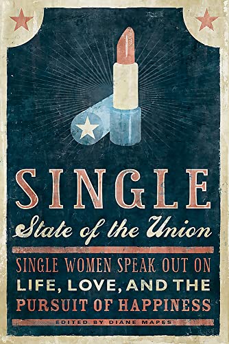 Single State of the Union Single Women Speak Out on Life, Love, and the Pursuit [Paperback]