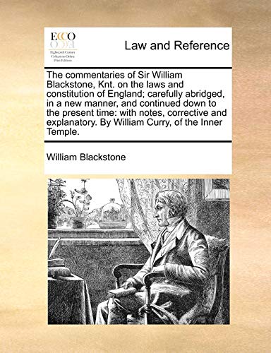 The Commentaries Of Sir William Blackstone, Knt. On The Laws And Constitution Of [Paperback]