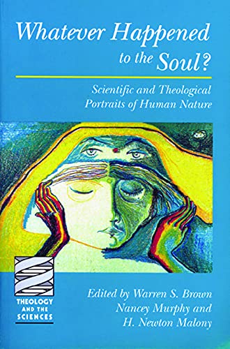 Whatever Happened To The Soul  Scientific And Theological Portraits Of Human Na [Paperback]