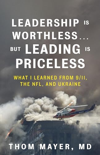 Leadership Is Worthless...But Leading Is Priceless What I Learned from 9/11, th [Hardcover]
