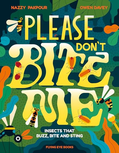 Please Don't Bite Me Insects that Buzz, Bite and Sting [Hardcover]
