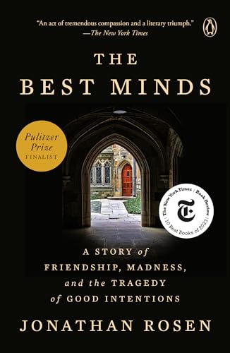 The Best Minds A Story of Friendship, Madness, and the Tragedy of Good Intentio [Paperback]