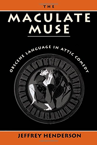 The Maculate Muse Obscene Language in Attic Comedy [Paperback]