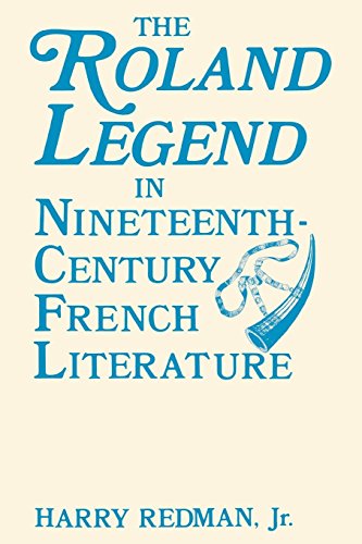 The Roland Legend In Nineteenth Century French Literature [Paperback]