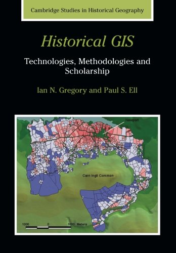 Historical GIS Technologies, Methodologies, and Scholarship [Paperback]