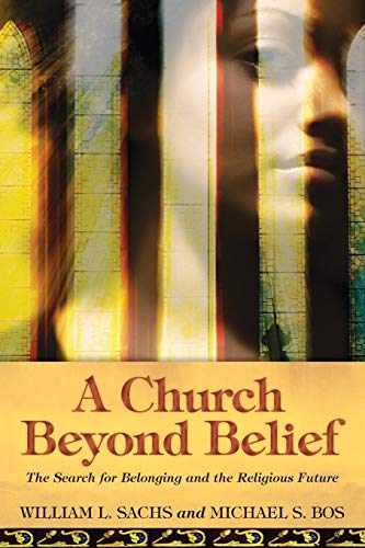 A Church Beyond Belief The Search For Belonging And The Religious Future [Paperback]