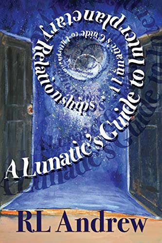 A Lunatic's Guide To Interplanetary Relationships [Paperback]