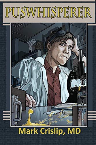 The Puswhisperer A year in the life of an infectious disease doctor [Paperback]