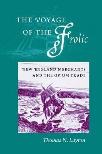The Voyage of the Frolic New England Merchants and the Opium Trade [Paperback]