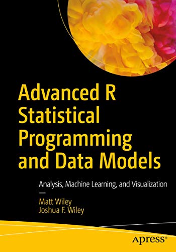 Advanced R Statistical Programming and Data Models Analysis, Machine Learning,  [Paperback]