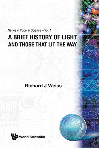 Brief History Of Light And Those That Lit The Way, A (series In Popular Science) [Paperback]
