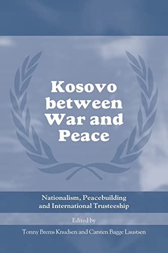 Kosovo between War and Peace Nationalism, Peacebuilding and International Trust [Paperback]