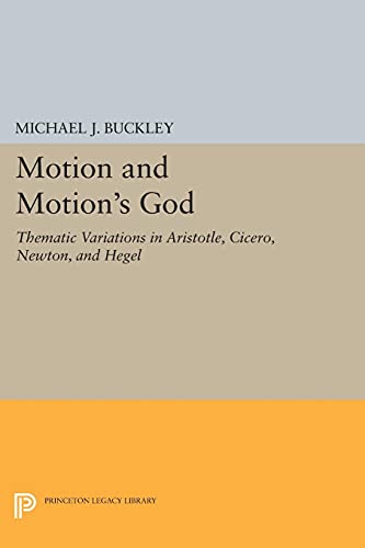Motion and Motion's God Thematic Variations in Aristotle, Cicero, Newton, and H [Paperback]