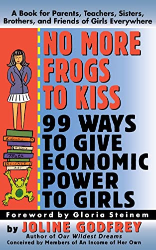 No More Frogs to Kiss 99 Ways to Give Economic Power to Girls [Hardcover]