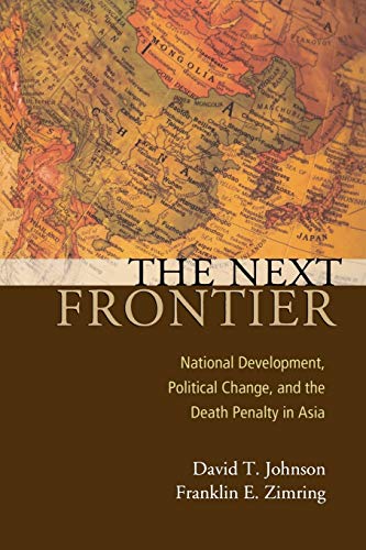 The Next Frontier National Development, Political Change, and the Death Penalty [Paperback]