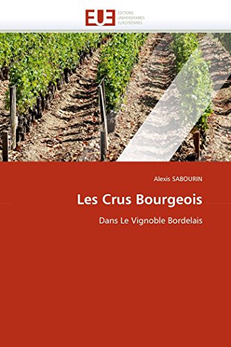 Les Crus Bourgeois: Dans Le Vignoble Bordelais (french Edition) [Paperback]