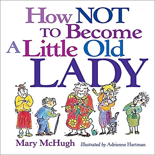 How Not to Become a Little Old Lady [Paperback]