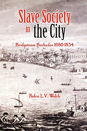 Slave Society In The City Bridgetown Barbados, 1680-1834 [Paperback]