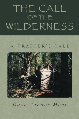 The Call Of The Wilderness A Trapper's Tale [Paperback]