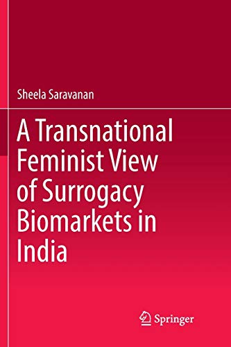 A Transnational Feminist View of Surrogacy Biomarkets in India [Paperback]