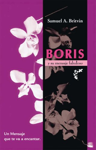 Boris Y Su Mensaje Fabuloso  Un mensaje que te va a Encantar [Paperback]
