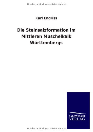 Die Steinsalzformation Im Mittleren Muschelkalk Wrttembergs [Paperback]