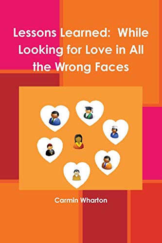 Lessons Learned While Looking For Love In All The Wrong Faces [Paperback]