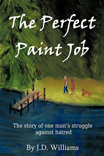 Perfect Paint Job  The Story of One Man's Struggle against Hatred [Paperback]