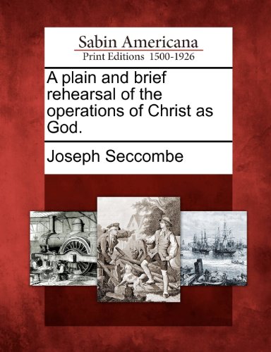 Plain and Brief Rehearsal of the Operations of Christ As God [Paperback]
