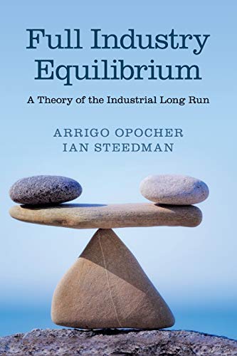 Full Industry Equilibrium A Theory of the Industrial Long Run [Paperback]