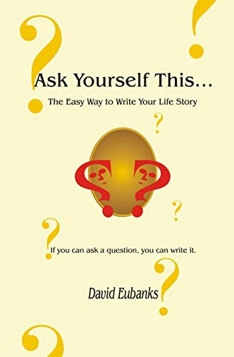 Ask Yourself This...  The Easy Way to Write Your Life Story [Paperback]
