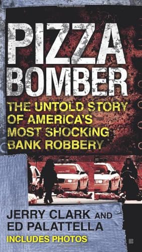 Pizza Bomber: The Untold Story of America's Most Shocking Bank Robbery [Paperback]