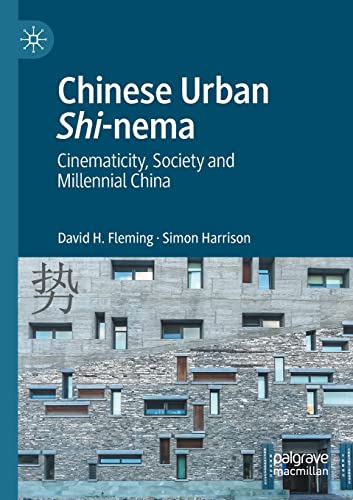 Chinese Urban Shi-nema Cinematicity, Society and Millennial China [Paperback]