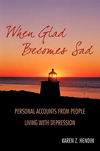 When Glad Becomes Sad  Personal Accounts from People Living with Depression [Paperback]