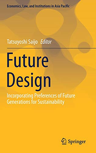 Future Design: Incorporating Preferences of Future Generations for Sustainabilit [Hardcover]
