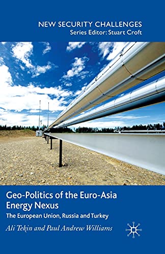 Geo-Politics of the Euro-Asia Energy Nexus The European Union, Russia and Turke [Paperback]