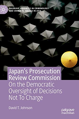 Japan's Prosecution Review Commission On the Democratic Oversight of Decisions  [Hardcover]