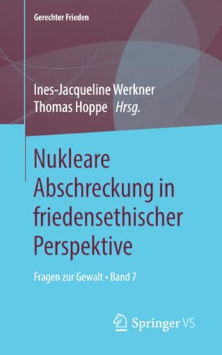 Nukleare Abschreckung in friedensethischer Perspektive Fragen zur Gewalt   Band [Paperback]