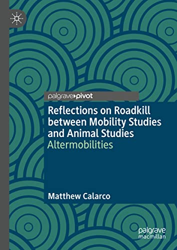Reflections on Roadkill between Mobility Studies and Animal Studies Altermobili [Hardcover]