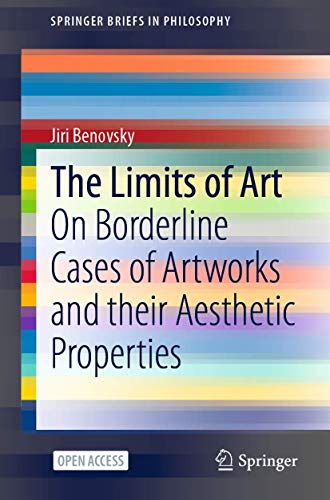 The Limits of Art On Borderline Cases of Artworks and their Aesthetic Propertie [Paperback]