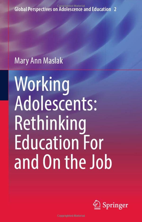 Working Adolescents Rethinking Education For and On the Job [Hardcover]