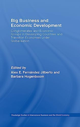 Big Business and Economic Development Conglomerates and Economic Groups in Deve [Hardcover]