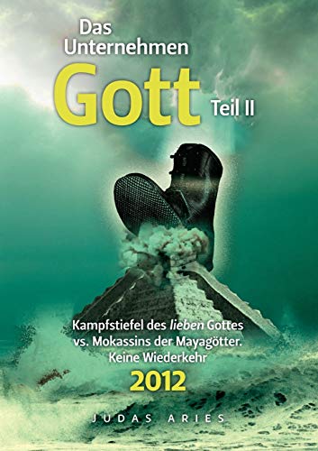 Das Unternehmen Gott. Teil II  Kampfstiefel des lieben Gottes vs. Mokassins der [Paperback]