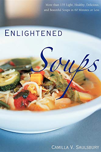 Enlightened Soups More Than 135 Light, Healthy, Delicious, and Beautiful Soups  [Hardcover]