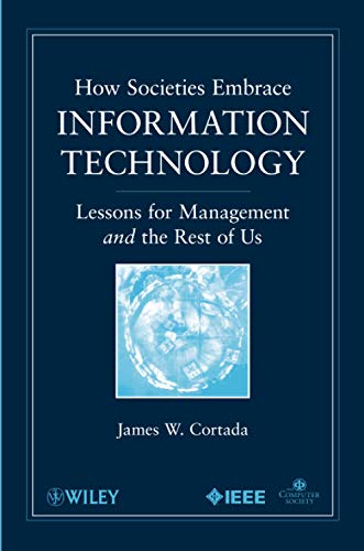 How Societies Embrace Information Technology Lessons for Management and the Res [Paperback]