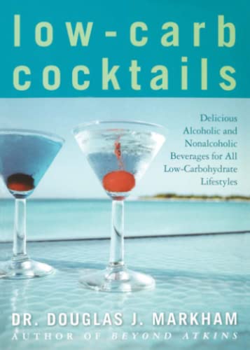 Low-Carb Cocktails Delicious Alcoholic and Nonalcoholic Beverages for All Low-C [Paperback]
