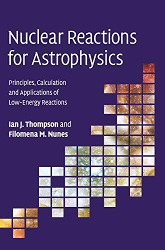 Nuclear Reactions for Astrophysics Principles, Calculation and Applications of  [Hardcover]