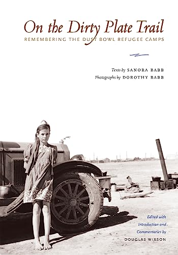 On the Dirty Plate Trail Remembering the Dust Bowl Refugee Camps [Paperback]